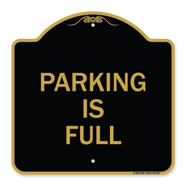 Signmission Designer Series Sign-Parking Is Full, Black & Gold Aluminum Sign, 18" x 18", BG-1818-22701 A-DES-BG-1818-22701 - main